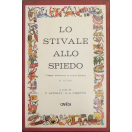 Lo stivale allo spiedo. Viaggio attraverso la cucina italiana. Con …