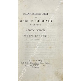 Maccheronee dieci. Tradotte in ottave vulgari da Jacopo Landoni ravennate