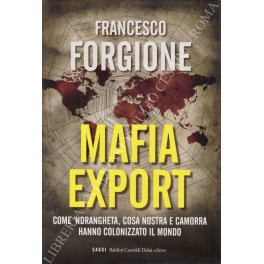 Mafia export. Come 'ndrangheta, cosa nostra e camorra hanno colonizzato …
