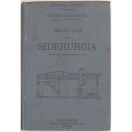 Manuale di siderurgia (fabbricazione della ghisa, del ferro e dell'acciajo) …