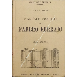 Manuale pratico del fabbro ferraio. Con 233 incisioni