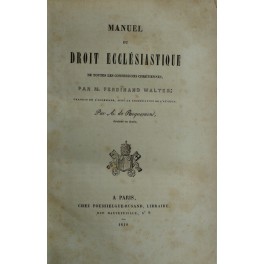 Manuel du droit ecclesiastique de toutes les confessions chretiennes . …