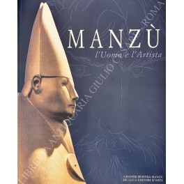 Manzù. L'Uomo e l'Artista. Grande Mostra Manzù. 28 novembre 2002 …
