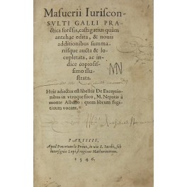 Masuerii Iurisconsulti Galli practica foresis castigatius quam antehac edita & …