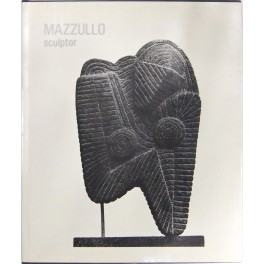 Mazzullo sculptor. Catalogo della mostra Paternò Galleria d'Arte Moderna 16 …