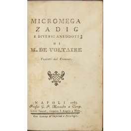 Micromega Zadig e diversi aneddoti di M. de Voltaire. Tradotti …