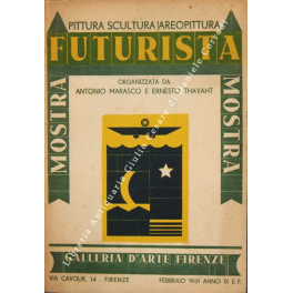 Mostra Futurista. Pittura, scultura, areopittura. Firenze, Galleria d'arte, 28 febbraio …