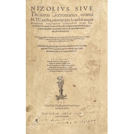 Nizolius, sive Thesaurus Ciceronianus, omnia M.TC. uerba, omnemque loque[n]di atque …