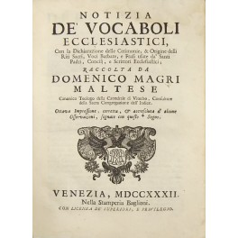 Notizia de' vocaboli ecclesiastici, con la Dichiarazione delle Cerimonie, et …