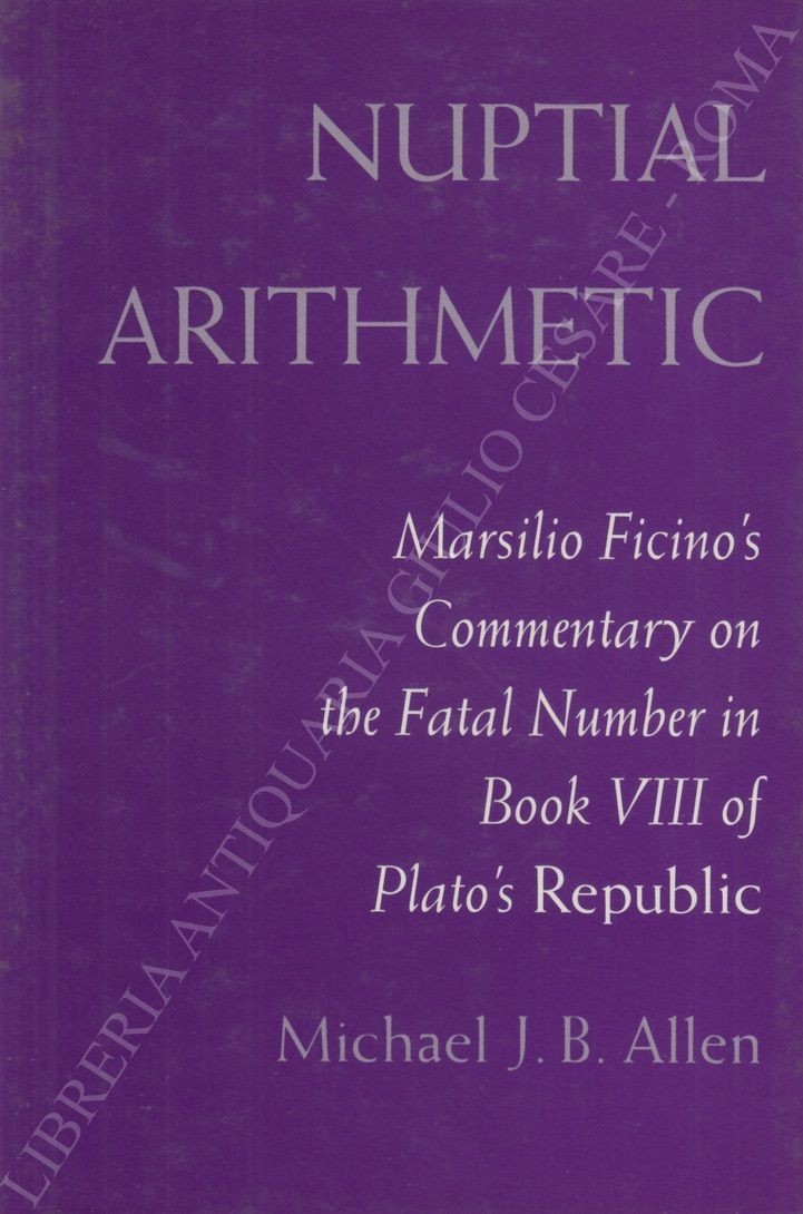 Nuptial Arithmetic. Marsilio Ficino's Commentary on the Fatal Number in …