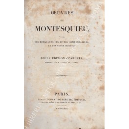 Oeuvres de Montesquieu, avec les remarques des divers commentateurs, et …