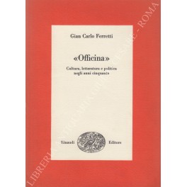 Officina". Cultura, letteratura e politica negli anni cinquanta"