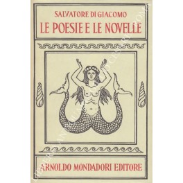 Opere. Le poesie e le novelle. Il teatro e le …