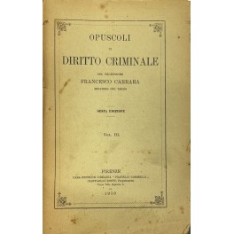 Opuscoli di diritto criminale. Vol. III - Opuscoli di diritto …