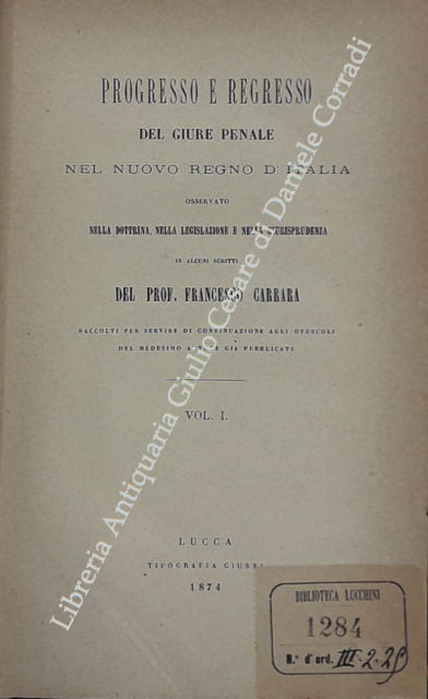 Opuscoli di diritto criminale. Vol. IV - Progresso e regresso …