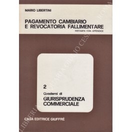 Pagamento cambiario e revocatoria fallimentare. Ristampa con appendice