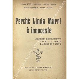 Perché Linda Murri è innocente. Arringhe pronunciate avanti la Corte …