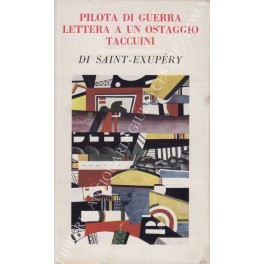 Pilota di guerra. Lettera a un ostaggio. Taccuini. Traduzione di …