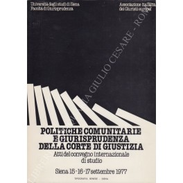 Politiche comunitarie e giurisprudenza della Corte di Giustizia. Atti del …