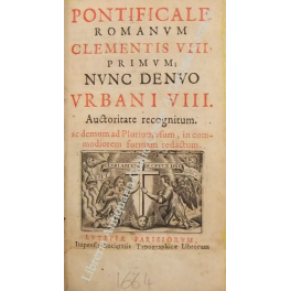Pontificale romanum Clementis VIII primum; nunc denuo Urbani VIII. Auctoritate …