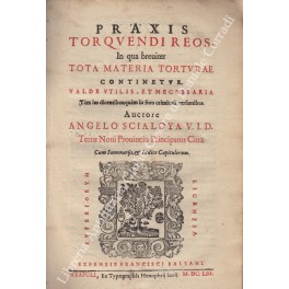 Praxis torquendi reos, in qua breuiter tota materia torturae continentur. …