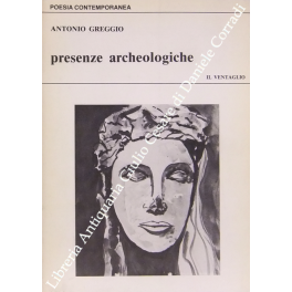 Presenze archeologiche. Prefazione di Emanuela Andreoni Fontecedro