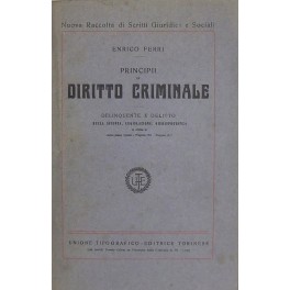 Principii di diritto criminale. Delinquente e delitto nella scienza legislazione …
