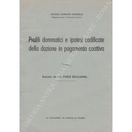 Profili dommatici e ipotesi codificate della dazione in pagamento coattiva
