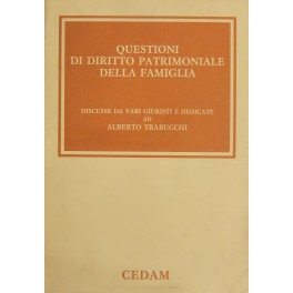 Questioni di diritto patrimoniale della famiglia. Discusse da vari giuristi …