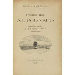 Quindici mesi nell'Antartico. Il viaggio della Belgica al Polo Sud …