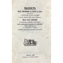 Raccolta delle disposizioni di tutte le leggi risguardanti l'amministrazione generale …