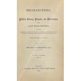 Recollections, Political, Literary, Dramatic and Miscellaneous, of the last half …