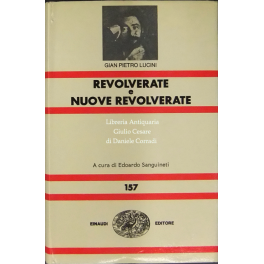 Revolverate e nuove revolverate. A cura di Edoardo Sanguineti