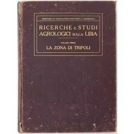 Ricerche e studi agrologici sulla Libia. Vol. I - La …
