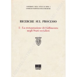 Ricerche sul processo. N. 5 - La restaurazione del fallimento …