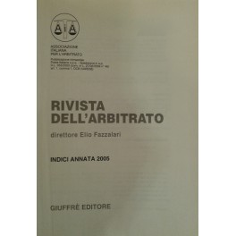 Rivista dell'arbitrato. Diretta da Elio Fazzalari. Annata XV - 2005