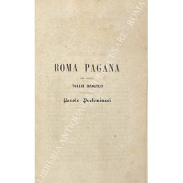 Roma pagana. Vol. I - Storia; Vol. II - Monumenti …