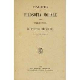 Saggio di filosofia morale. Opericciuola di D. Pietro Beccaria cooperatore …