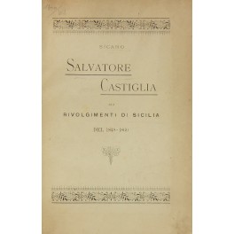 Salvatore Castiglia nei rivolgimenti di Sicilia del 1848-1860