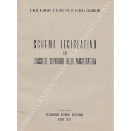 Schema legislativo sul Consiglio Superiore della Magistratura. Prefazione di Meuccio …