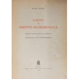 Scritti di diritto matrimoniale. Diritto internazionale privato e processuale civile …