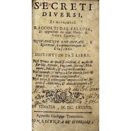 Secreti diversi, et miracolosi raccolti dal Falopia, Et approbati da …