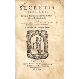 Secretis libri XVII. Ex varijs Authoribus collecti, methodiceq; digesti, & …