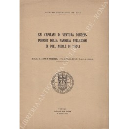 Sei capitani di ventura contemporanei della famiglia Pelliccioni di Poli, …