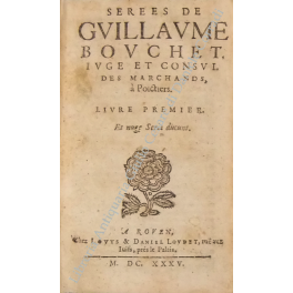 Serees de Guillaume Bouchet, iuge et consul des Marchands, à …