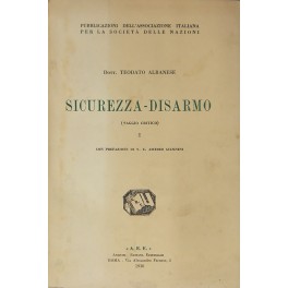 Sicurezza-disarmo. (Saggio critico). Vol. I - Con prefazione di S. …