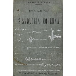 Sismologia moderna. Con 47 figure e una tavola