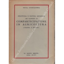 Struttura e natura giuridica dei rapporti di compartecipazione in agricoltura. …