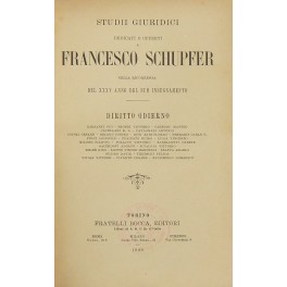 Studii giuridici dedicati e offerti a Francesco Schupfer nella ricorrenza …