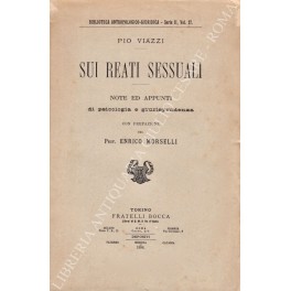 Sui reati sessuali. Note ed appunti di psicologia e giurisprudenza. …